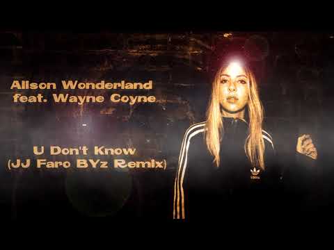 Alison Wonderland feat.  Wayne Coyne - U Don't Know (JJ Faro BYz Remix)