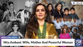 Nita Ambani: Wife, Mother And Powerful Woman