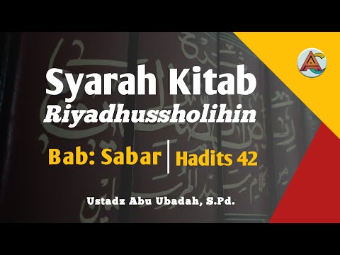 Kajian Kitab: Riyadussholihin | Bab SABAR- Hadits 42 | Ustadz Abu Ubadah, S.Pd -Hafidzahullah-.