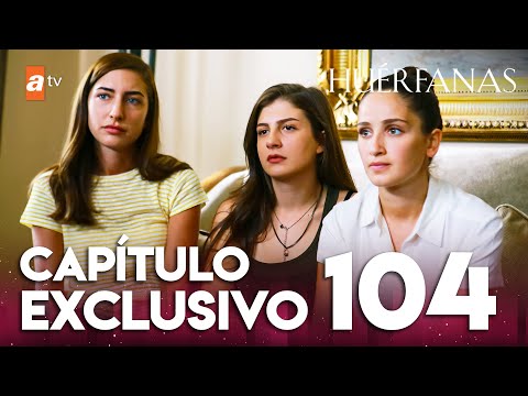 Huérfanas - Capítulo Exclusivo 104