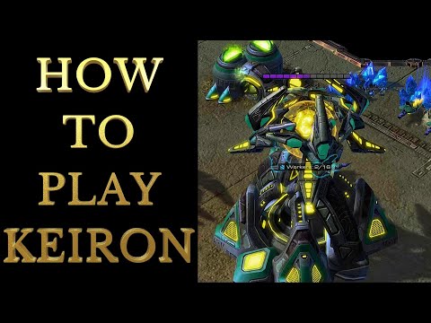 How to Play the Keiron   (Starcraft 2)