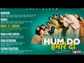 Hum Do Hamare Do - Full Album | Rajkumar | Kriti | Paresh R | Ratna P | Sachin - Jigar | Shellee