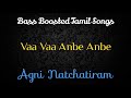 Vaa Vaa Anbe Anbe Agni Natchatiram Bass Boosted Audio Song Use Headphones Better Experience