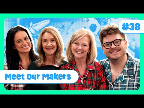 Ep. 38 | Meet Our Makers
