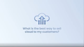 What is the best way to sell cloud to your customers?