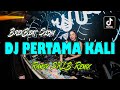 DJ PERTAMA KALI VIRAL TIKTOK REMIX