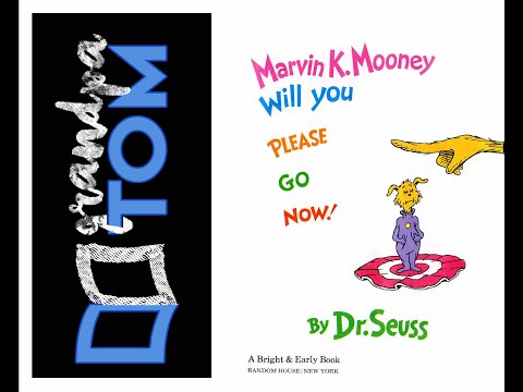 Marvin K Mooney Will you please GO NOW by Dr. Seuss read by Grandpa Tom