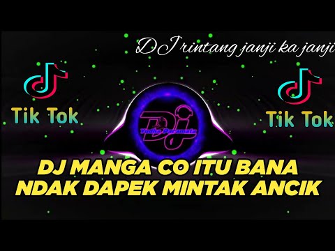 DJ MINANG TERBARU 2023 - MANGA CO ITU BANA NDAK DAPEK MINTAK ANCIK ll RINTANG JANJI KA JANJI ll FULL
