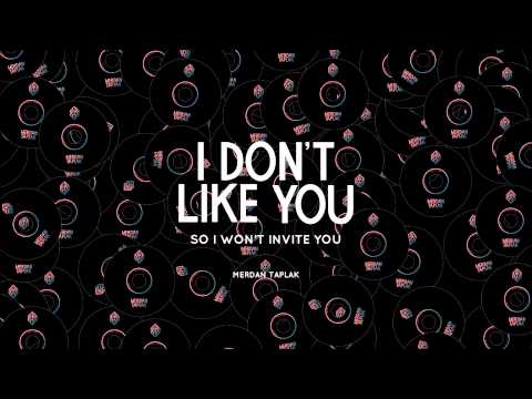 Merdan Taplak - I Don't Like You