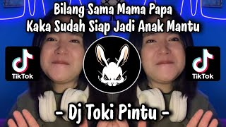 Download lagu DJ TOKI PINTU - BILANG SAMA MAMA PAPA KAKA SIAP JADI MANTU || DJ  VIRAL TIKTOK TERBARU 2025 !!! mp3