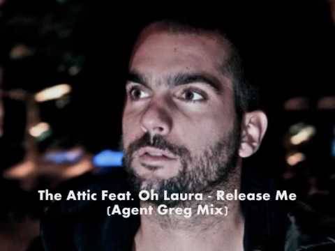 The Attic Feat. Oh Laura - Release Me (Agent Greg Mix)