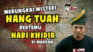 Download lagu 🔴 MERUNGKAI MISTERI HANG TUAH BERTEMU NABI KHIDIR DI MAKKAH | HIKAYAT HANG TUAH mp3 Download lagu 🔴 MERUNGKAI MISTERI HANG TUAH BERTEMU NABI KHIDIR DI MAKKAH | HIKAYAT HANG TUAH mp3