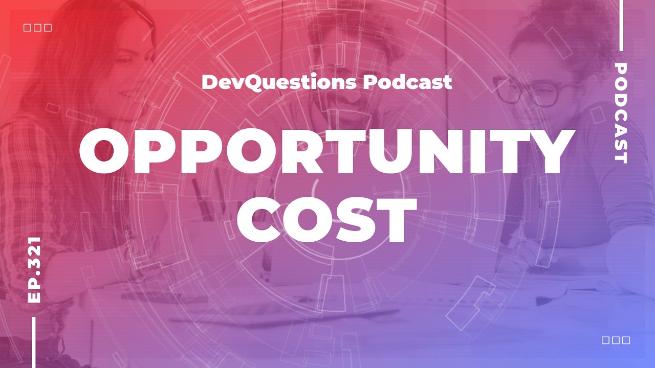 321. Saying Yes Means Saying No - Understanding Opportunity Cost