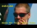 Sublime Smoke Two Joints Music Video