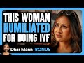 WOMAN HUMILIATED For Doing IVF Dhar Mann Bonus