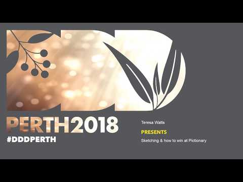 DDDPerth 2018  - Teresa Watts - Sketching & How to win at Pictionary