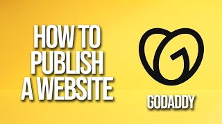 How To Publish A Website GoDaddy Tutorial