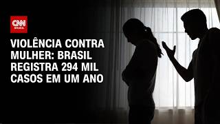 Vídeo: Violência contra mulher: Brasil registra 294 mil casos em um ano | CNN 360º
