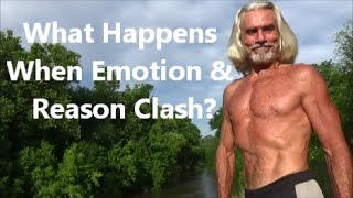 What Happens When Emotion & Reason Clash?