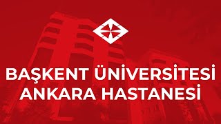 BAŞKENT ÜNİVERSİTESİ ANKARA HASTANESİ