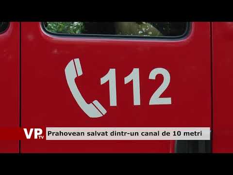 Prahovean salvat dintr-un canal de 10 metri