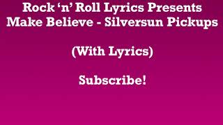 Silversun Pickups - Make Believe (Lyrics on Screen)
