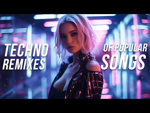 Techno Remixes of Popular Songs 2024 - Techno Music Mix 2024 - Hyper & Hard Techno