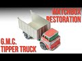 MATCHBOX Restoration 26C G M C Tipper Truck