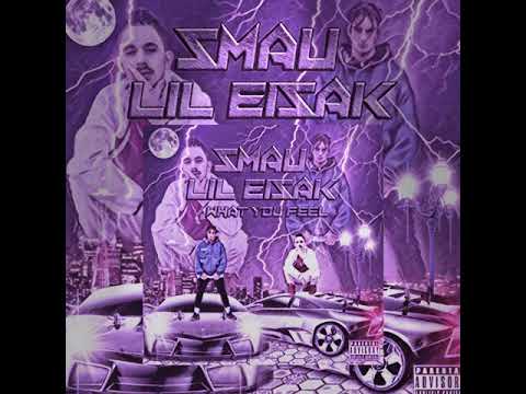 SMAU FT LIL EISAK ( WHAT YOU FEEL) PROD: 4BANDRECORDS