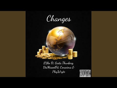 Changes (feat. Greta Thunberg, DisMissedFit, Conscious, PlayWryte)