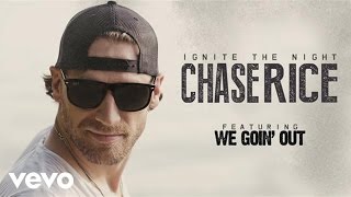 Chase Rice - We Goin&#39; Out (Audio)