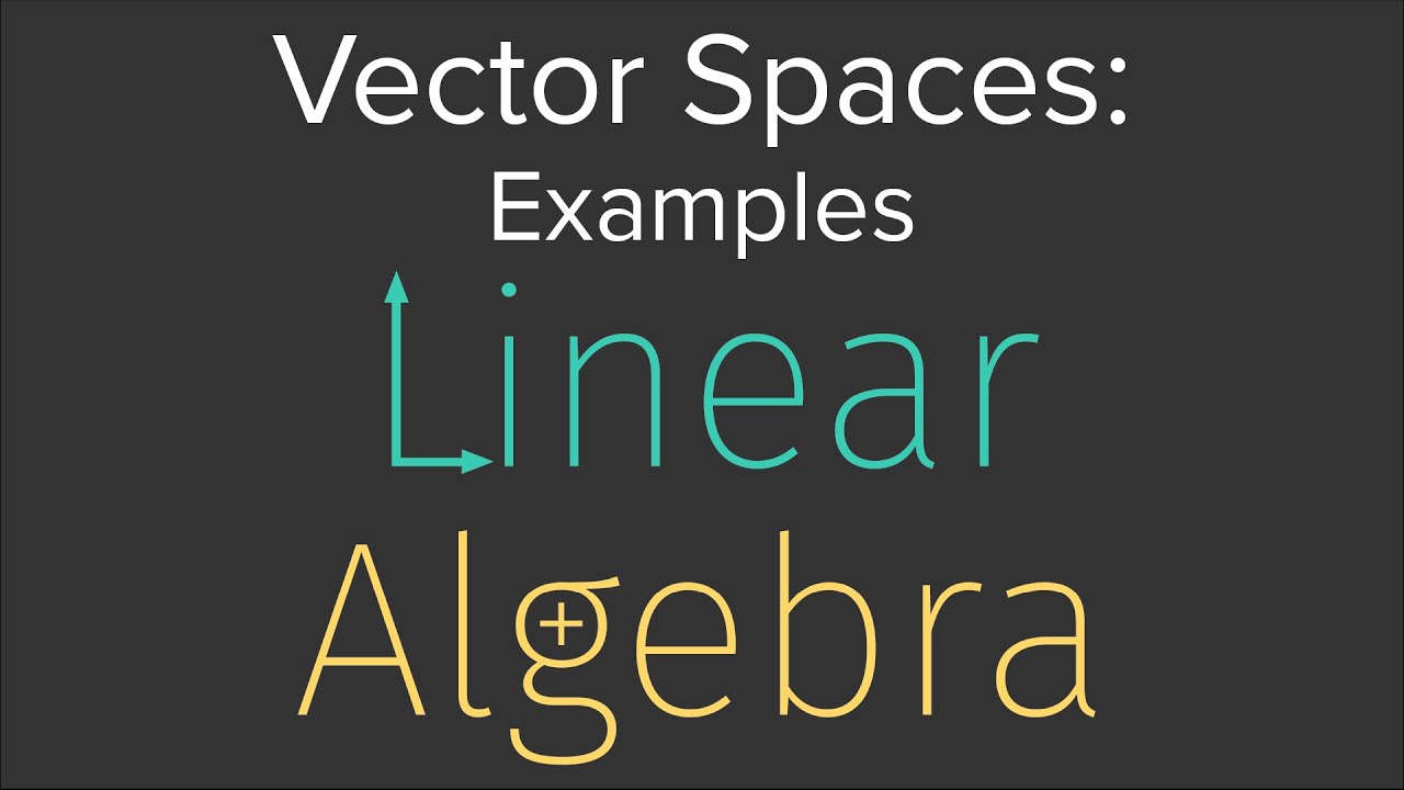 LinAlg 03: Examples of Vector Spaces