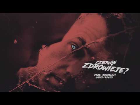 Czerwin - ZDROWIEJE. (prod. Beatowski)