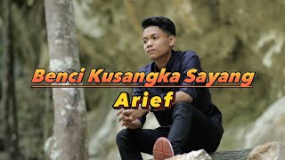 Download lagu Benci Kusangka Sayang - Arief  |  Lirik  Lagu  #arief  #bencikusangkasayang  #slowrock mp3