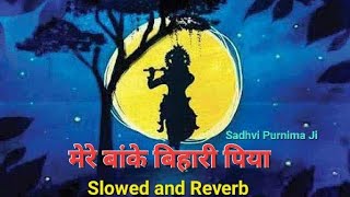 Download lagu Mere Banke Bhihari Piya (slowed   reverb) | Sadhvi Purnima ji | lofi bhajan mp3