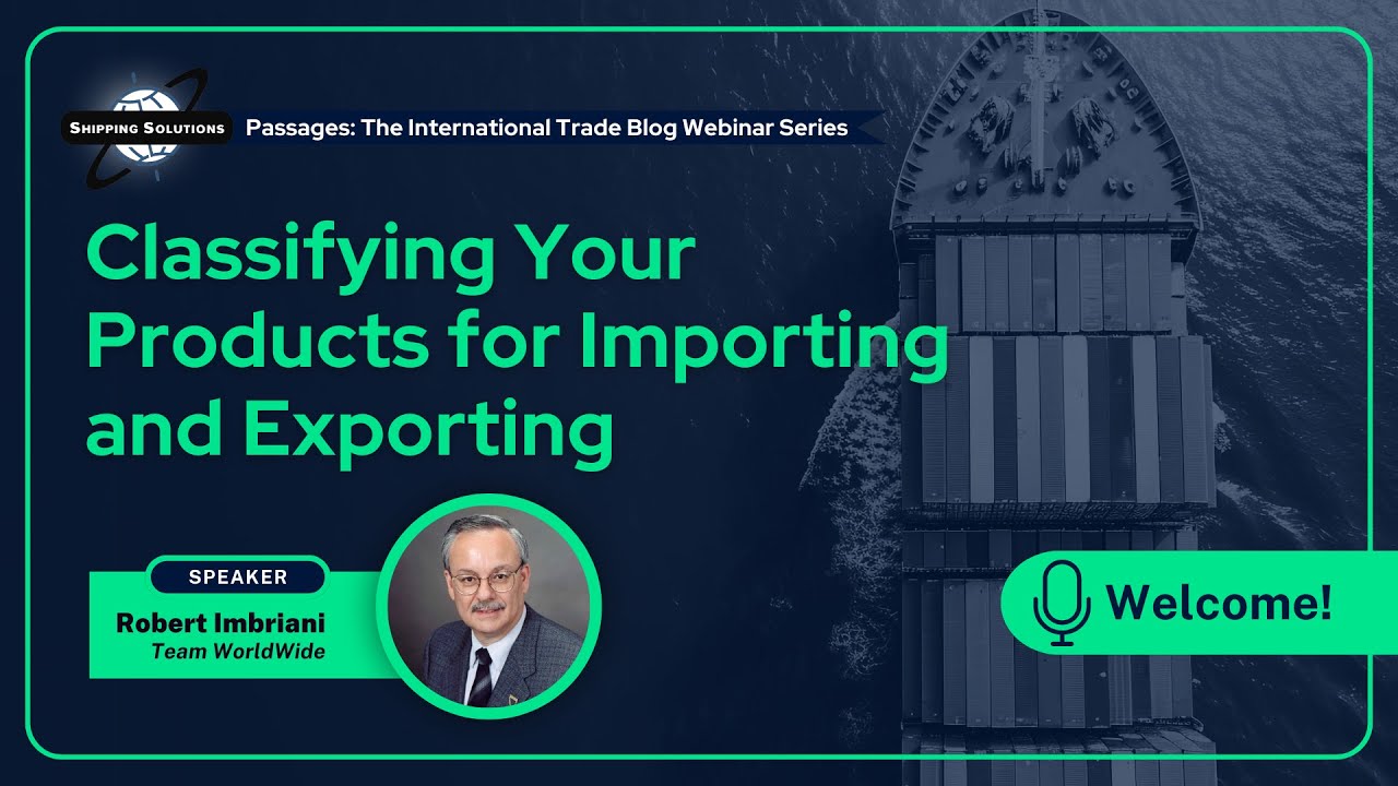 Classifying Your Products for Importing and Exporting [Webinar]
