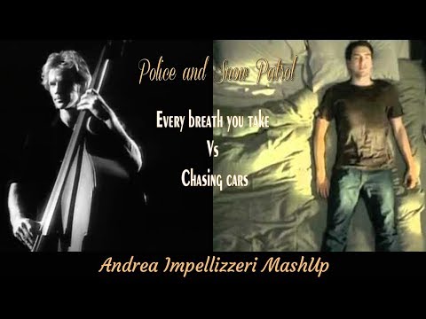 Police and Snow Patrol - Every breath you take Vs Chasing Cars ( Andrea Impellizzeri MashUp )