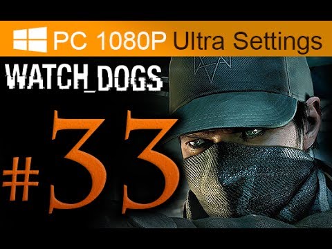 Watch Dogs Walkthrough Part 33 [1080p HD PC Ultra Settings] - No Commentary