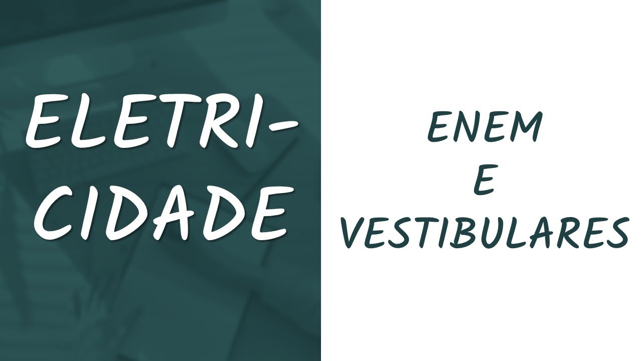 ELETRICIDADE - Aula 01: A Carga elétrica