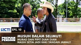 Download lagu ENEMY INSIDE! Murad & Pipit Turn Out to Be Jamal's Accomplices | PREMAN PENSIUN 1 | EPS 10 (2/2) mp3