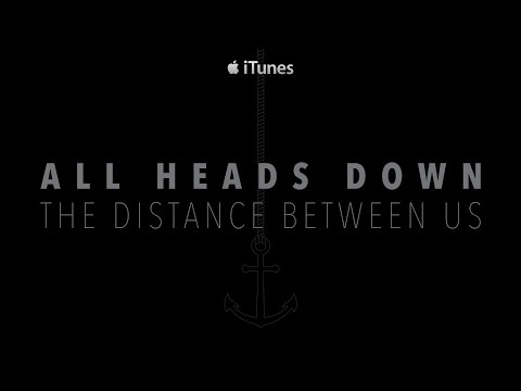 All Heads Down - The Distance Between Us