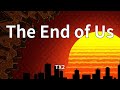 TX2 The End Of Us Lyrics