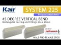 SYSTEM 225 45 DEGREE VERTICAL ELBOW BEND DUCVKC709