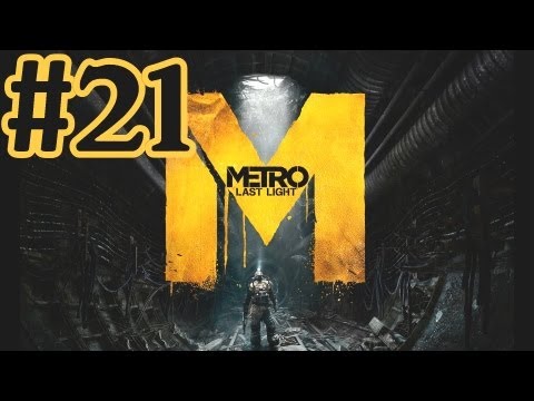 Metro Last Light Walkthrough Part 21 With Commentary - PC Gameplay 1080P
