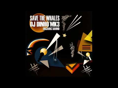 DJ Dinho Mk3 - Save the whales (Original Mix)