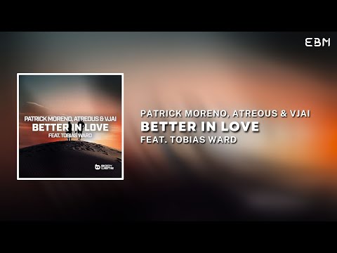 Patrick Moreno, Atreous & VJAI Feat. Tobias Ward - Better In Love (Extended Mix) | Progressive House