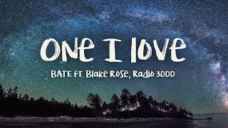 BATE - One I Love (feat. Blake Rose, Radio 3000) Lyrics Video