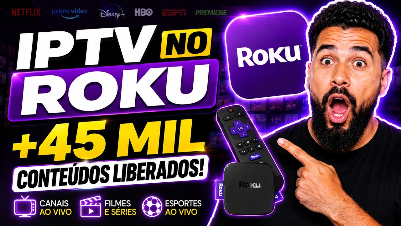 📺 IPTV  ROKU : +45 MIL CONTEÚDOS LIBERADOS!