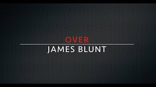 Over lyrics - James Blunt