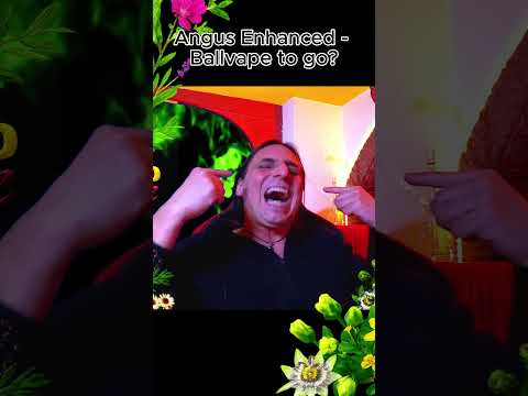 Angus Enhanced - Ballvape to go?